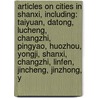 Articles On Cities In Shanxi, Including: Taiyuan, Datong, Lucheng, Changzhi, Pingyao, Huozhou, Yongji, Shanxi, Changzhi, Linfen, Jincheng, Jinzhong, Y door Hephaestus Books