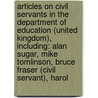 Articles On Civil Servants In The Department Of Education (United Kingdom), Including: Alan Sugar, Mike Tomlinson, Bruce Fraser (Civil Servant), Harol door Hephaestus Books