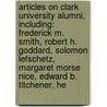 Articles On Clark University Alumni, Including: Frederick M. Smith, Robert H. Goddard, Solomon Lefschetz, Margaret Morse Nice, Edward B. Titchener, He door Hephaestus Books