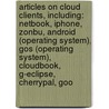 Articles On Cloud Clients, Including: Netbook, Iphone, Zonbu, Android (Operating System), Gos (Operating System), Cloudbook, G-Eclipse, Cherrypal, Goo door Hephaestus Books