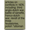 Articles On Conflicts In 1674, Including: Third Anglo-Dutch War, Battle Of Seneffe, Franco-Dutch War, Revolt Of The Three Feudatories, Polish "Ottoman door Hephaestus Books