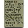 Articles On Conflicts In 1747, Including: King George's War, First Battle Of Cape Finisterre (1747), Second Battle Of Cape Finisterre (1747), Carnatic door Hephaestus Books