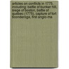 Articles On Conflicts In 1775, Including: Battle Of Bunker Hill, Siege Of Boston, Battle Of Quebec (1775), Capture Of Fort Ticonderoga, First Anglo-Ma door Hephaestus Books