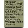 Articles On Conflicts In 1782, Including: Fourth Anglo-Dutch War, Battle Of The Saintes, Battle Of Blue Licks, Gnadenhutten Massacre, Battle Of Sadras by Hephaestus Books