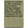 Articles On Conflicts In 1821, Including: Trienio Liberal, Ottoman "Persian War (1821 "1823), Battle Of Carabobo, Ecuadorian War Of Independence, Batt by Hephaestus Books