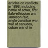 Articles On Conflicts In 1896, Including: Battle Of Adwa, First Italo-Ethiopian War, Jameson Raid, Anglo-Zanzibar War, War Of Canudos, Cuban War Of In by Hephaestus Books