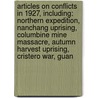 Articles On Conflicts In 1927, Including: Northern Expedition, Nanchang Uprising, Columbine Mine Massacre, Autumn Harvest Uprising, Cristero War, Guan door Hephaestus Books