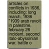 Articles On Conflicts In 1936, Including: Long March, 1936 "1939 Arab Revolt In Palestine, February 26 Incident, Second Italo-Abyssinian War, Battle O by Hephaestus Books