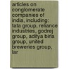 Articles On Conglomerate Companies Of India, Including: Tata Group, Reliance Industries, Godrej Group, Aditya Birla Group, United Breweries Group, Lar door Hephaestus Books