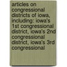 Articles On Congressional Districts Of Iowa, Including: Iowa's 1St Congressional District, Iowa's 2Nd Congressional District, Iowa's 3Rd Congressional door Hephaestus Books