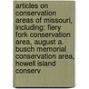 Articles On Conservation Areas Of Missouri, Including: Fiery Fork Conservation Area, August A. Busch Memorial Conservation Area, Howell Island Conserv door Hephaestus Books