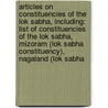 Articles On Constituencies Of The Lok Sabha, Including: List Of Constituencies Of The Lok Sabha, Mizoram (Lok Sabha Constituency), Nagaland (Lok Sabha door Hephaestus Books