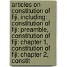 Articles On Constitution Of Fiji, Including: Constitution Of Fiji: Preamble, Constitution Of Fiji: Chapter 1, Constitution Of Fiji: Chapter 2, Constit door Hephaestus Books