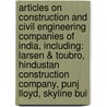 Articles On Construction And Civil Engineering Companies Of India, Including: Larsen & Toubro, Hindustan Construction Company, Punj Lloyd, Skyline Bui door Hephaestus Books