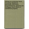 Articles On Consumer Fraud, Including: Telephone Slamming, Click Fraud, Bioperformance, Gasoline Pill, Mortgage Fraud, Scams In Intellectual Property door Hephaestus Books