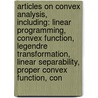 Articles On Convex Analysis, Including: Linear Programming, Convex Function, Legendre Transformation, Linear Separability, Proper Convex Function, Con door Hephaestus Books
