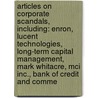 Articles On Corporate Scandals, Including: Enron, Lucent Technologies, Long-Term Capital Management, Mark Whitacre, Mci Inc., Bank Of Credit And Comme door Hephaestus Books