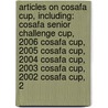 Articles On Cosafa Cup, Including: Cosafa Senior Challenge Cup, 2006 Cosafa Cup, 2005 Cosafa Cup, 2004 Cosafa Cup, 2003 Cosafa Cup, 2002 Cosafa Cup, 2 door Hephaestus Books