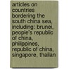 Articles On Countries Bordering The South China Sea, Including: Brunei, People's Republic Of China, Philippines, Republic Of China, Singapore, Thailan door Hephaestus Books