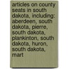 Articles On County Seats In South Dakota, Including: Aberdeen, South Dakota, Pierre, South Dakota, Plankinton, South Dakota, Huron, South Dakota, Mart door Hephaestus Books