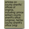 Articles On County Sheriffs' Offices Of Virginia, Including: Prince William County Sheriff's Office (Virginia), Fairfax County Sheriff's Office (Virgi door Hephaestus Books