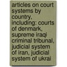 Articles On Court Systems By Country, Including: Courts Of Denmark, Supreme Iraqi Criminal Tribunal, Judicial System Of Iran, Judicial System Of Ukrai door Hephaestus Books