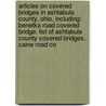 Articles On Covered Bridges In Ashtabula County, Ohio, Including: Benetka Road Covered Bridge, List Of Ashtabula County Covered Bridges, Caine Road Co by Hephaestus Books