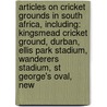Articles On Cricket Grounds In South Africa, Including: Kingsmead Cricket Ground, Durban, Ellis Park Stadium, Wanderers Stadium, St George's Oval, New door Hephaestus Books