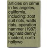 Articles On Crime In Los Angeles, California, Including: Zoot Suit Riots, Watts Riots, Operation Hammer (1987), Reginald Denny Incident, North Hollywo by Hephaestus Books