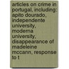 Articles On Crime In Portugal, Including: Apito Dourado, Independente University, Moderna University, Disappearance Of Madeleine Mccann, Response To T door Hephaestus Books