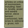 Articles On Critics Of Mormonism, Including: Fawn M. Brodie, Jerald And Sandra Tanner, Steve Benson (cartoonist), Bob Jones Iii, Edmond C. Gruss, Rich door Hephaestus Books