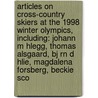 Articles On Cross-Country Skiers At The 1998 Winter Olympics, Including: Johann M Hlegg, Thomas Alsgaard, Bj Rn D Hlie, Magdalena Forsberg, Beckie Sco by Hephaestus Books