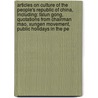 Articles On Culture Of The People's Republic Of China, Including: Falun Gong, Quotations From Chairman Mao, Xungen Movement, Public Holidays In The Pe door Hephaestus Books