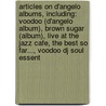 Articles On D'Angelo Albums, Including: Voodoo (D'Angelo Album), Brown Sugar (Album), Live At The Jazz Cafe, The Best So Far..., Voodoo Dj Soul Essent by Hephaestus Books