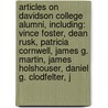 Articles On Davidson College Alumni, Including: Vince Foster, Dean Rusk, Patricia Cornwell, James G. Martin, James Holshouser, Daniel G. Clodfelter, J door Hephaestus Books