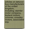 Articles On Defunct Bus Manufacturers Of The United Kingdom, Including: Daimler Motor Company, Leyland Motors, Commer, Crossley Motors, Associated Equ door Hephaestus Books