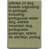 Articles On Dog Breeds Originating In Portugal, Including: Portuguese Water Dog, Estrela Mountain Dog, Portuguese Podengo, Rafeiro Do Alentejo, Portug door Hephaestus Books
