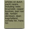 Articles On Dutch Yacht Racers, Including: Kees Bruynzeel, Casper Bouman, Joeri Van Dijk, Herbert Dercksen, Daan Kagchelland, Cornelis Hin, Frans Hin by Hephaestus Books