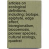Articles On Ecological Definitions, Including: Biotope, Epiphyte, Edge Effect, Bioregionalism, Biocoenosis, Pioneer Species, Cultural Ecology, Quadrat by Hephaestus Books