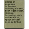 Articles On Ecological Techniques, Including: Transect, Bush Regeneration, Rainwater Harvesting, Mark And Recapture, Riprap, Acoustic Ecology, Bird Ab door Hephaestus Books