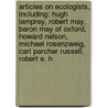 Articles On Ecologists, Including: Hugh Lamprey, Robert May, Baron May Of Oxford, Howard Nelson, Michael Rosenzweig, Carl Parcher Russell, Robert E. H door Hephaestus Books
