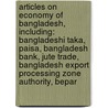 Articles On Economy Of Bangladesh, Including: Bangladeshi Taka, Paisa, Bangladesh Bank, Jute Trade, Bangladesh Export Processing Zone Authority, Bepar door Hephaestus Books