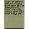 Articles On Economy Of Brunei, Including: Brunei Dollar, Coins Of The Brunei Dollar, Ringgit, Brunei Pitis, Malayan Dollar, Straits Dollar, Malaya And door Hephaestus Books