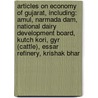 Articles On Economy Of Gujarat, Including: Amul, Narmada Dam, National Dairy Development Board, Kutch Kori, Gyr (Cattle), Essar Refinery, Krishak Bhar by Hephaestus Books