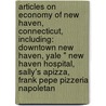Articles On Economy Of New Haven, Connecticut, Including: Downtown New Haven, Yale " New Haven Hospital, Sally's Apizza, Frank Pepe Pizzeria Napoletan door Hephaestus Books