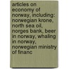 Articles On Economy Of Norway, Including: Norwegian Krone, North Sea Oil, Norges Bank, Beer In Norway, Whaling In Norway, Norwegian Ministry Of Financ door Hephaestus Books