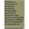 Articles On Economy Of Tanzania, Including: Tanganyika Groundnut Scheme, East African Community, Tanzanian Shilling, List Of Companies Of Tanzania, Ba door Hephaestus Books