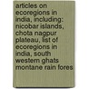 Articles On Ecoregions In India, Including: Nicobar Islands, Chota Nagpur Plateau, List Of Ecoregions In India, South Western Ghats Montane Rain Fores door Hephaestus Books