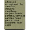 Articles On Ecoregions In The Americas, Including: Magellanic Subpolar Forests, Pantanal, Semi-Arid Pampas, Humid Pampa, Puna Grassland, List Of Ecore door Hephaestus Books