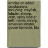 Articles On Edible Crustaceans, Including: Crayfish, Lobster, Shrimp, Crab, Spiny Lobster, Krill, Mantis Shrimp, American Lobster, Goose Barnacle, Blu door Hephaestus Books